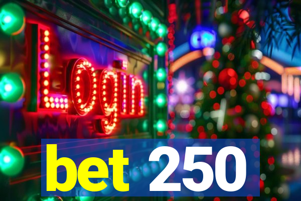 bet 250